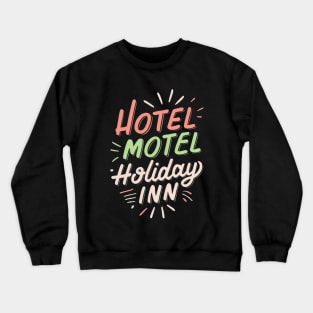 Hotel Motel Holiday Inn Crewneck Sweatshirt